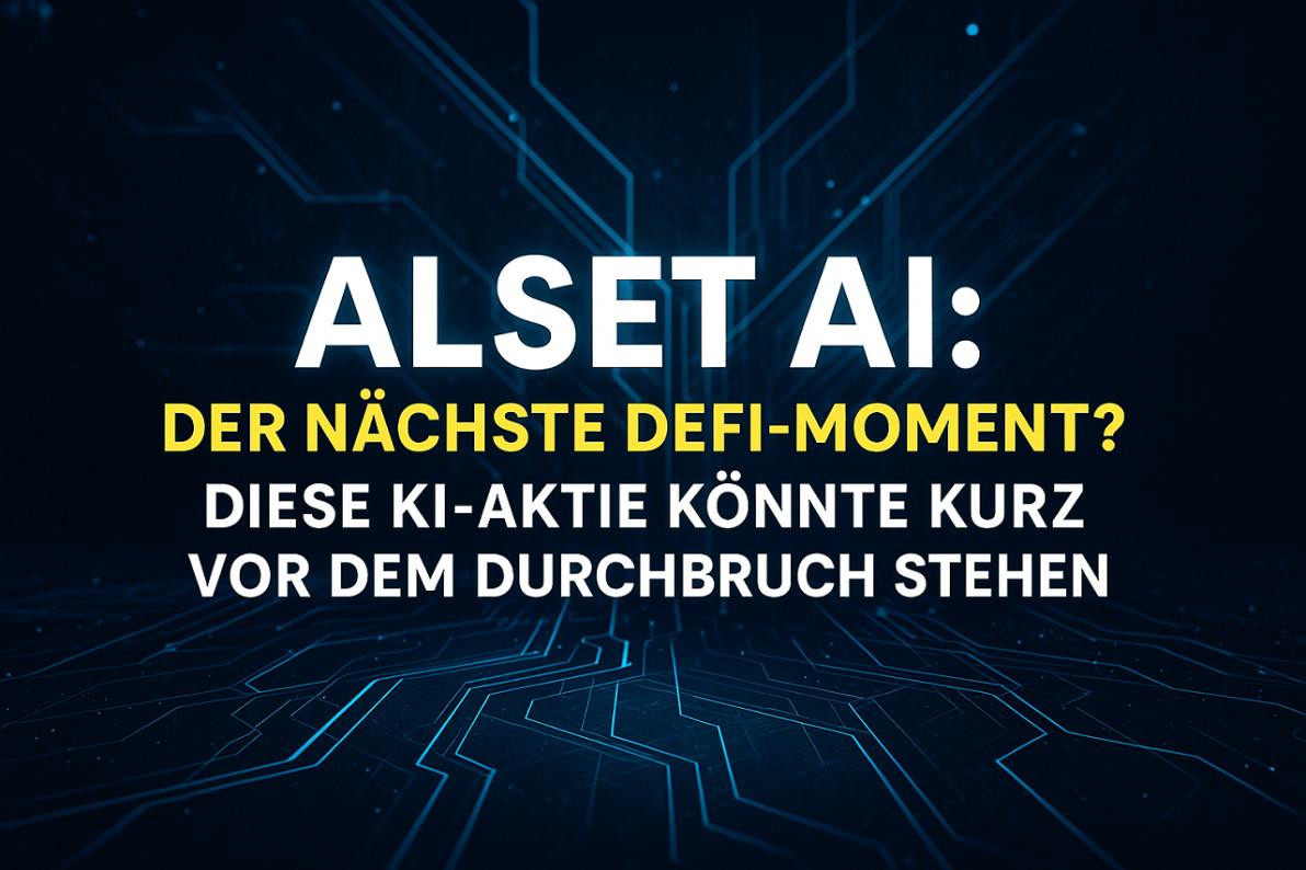 Alset AI - Der nächste DEFI-Moment? Diese KI-Aktie könnte kurz vor dem Durchbruch stehen! Alset AI - Der nächste DEFI-Moment? Diese KI-Aktie könnte kurz vor dem Durchbruch stehen!