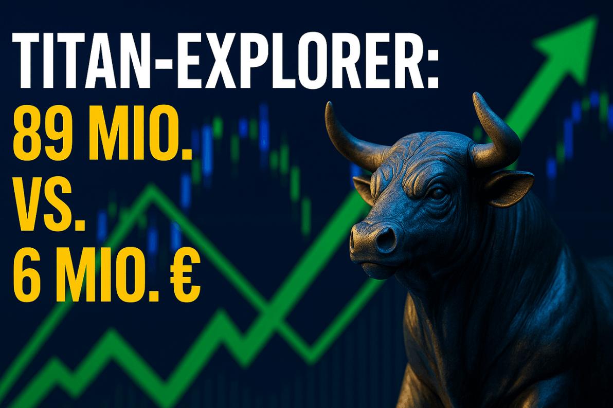 Empire bei 89 Mio. USD – Doch dieser Titan-Explorer mit Drilltreffern notiert noch unter 6 Mio. €! Empire bei 89 Mio. USD – Doch dieser Titan-Explorer mit Drilltreffern notiert noch unter 6 Mio. €!