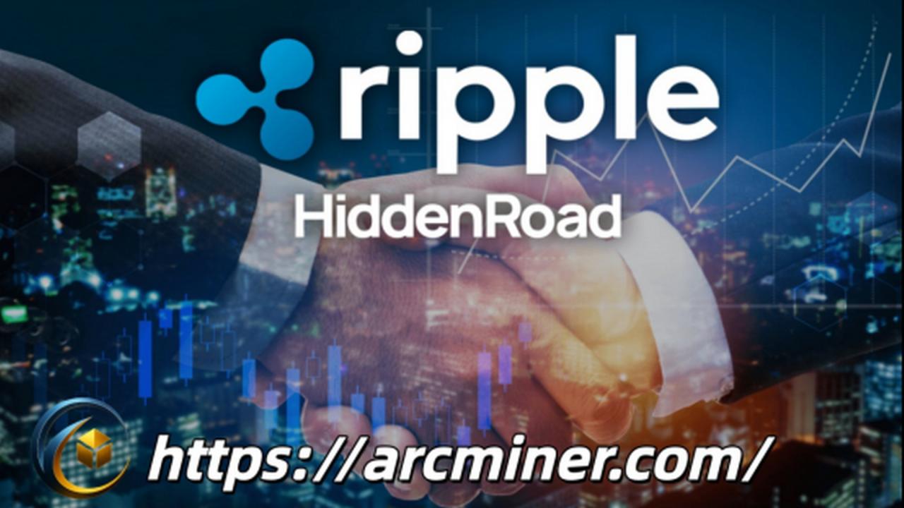 Ripple übernimmt Hidden Road, Arc Miner führt neue XRP-Mining-Verträge ein:  10.000 $ pro Tag - 27.10.2025