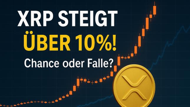 XRP im Fokus:XRP verzeichnet einen Tagesanstieg von über 10 % – Chance oder Falle?
