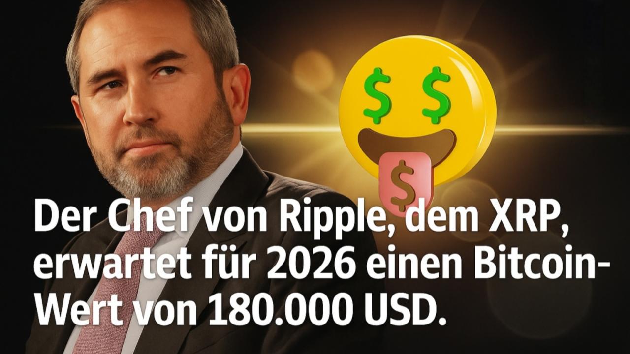 Der Chef von Ripple, dem Herausgeber von XRP, erwartet für 2026 einen  Bitcoin-Wert von 180.000 US-Dollar - 10.12.2025