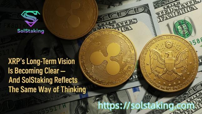 XRP: Die langfristige Vision wird klarer – und SolStaking folgt derselben Denkweise