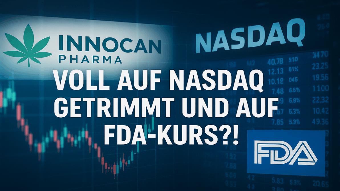 InnoCan Pharma: Voll auf Nasdaq getrimmt und auf FDA-Kurs?!