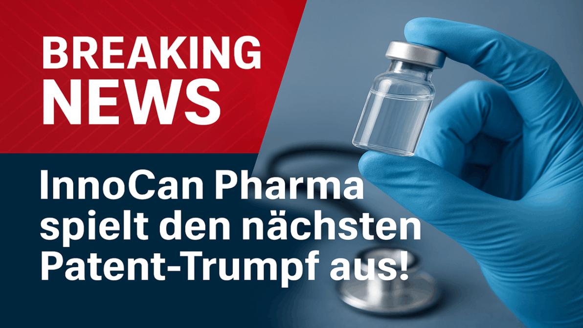 Breaking News: InnoCan Pharma spielt den nächsten Patent-Trumpf aus!