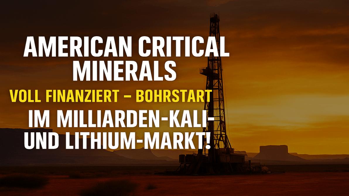 American Critical Minerals: Voll finanziert – Bohrstart im Milliarden-Kali- und Lithium-Markt!