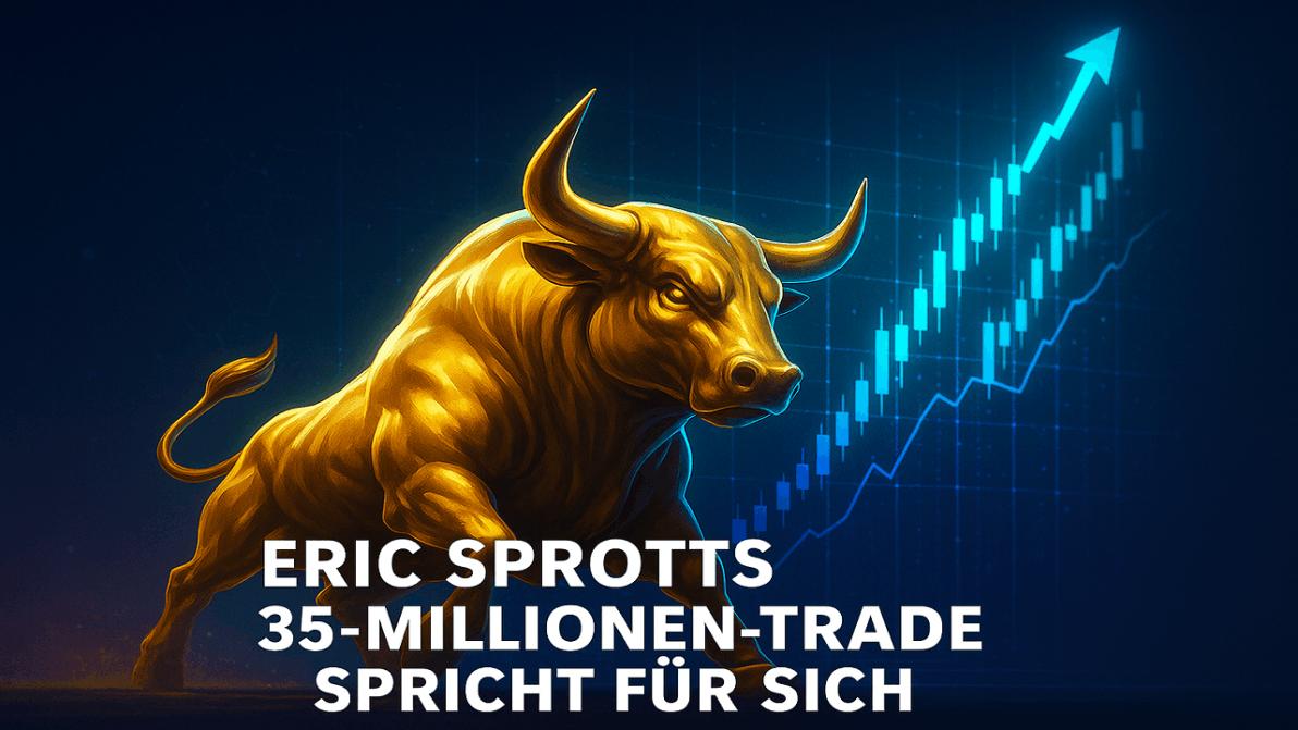 Eric Sprott verdoppelt: 35 Millionen Aktien sagen alles!