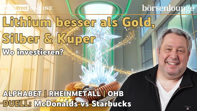 Lithium-Aktien fürs Depot: Alphabet: Google & Blackstone | Rheinmetall: Die Wende? | OHB: Kursexplosion