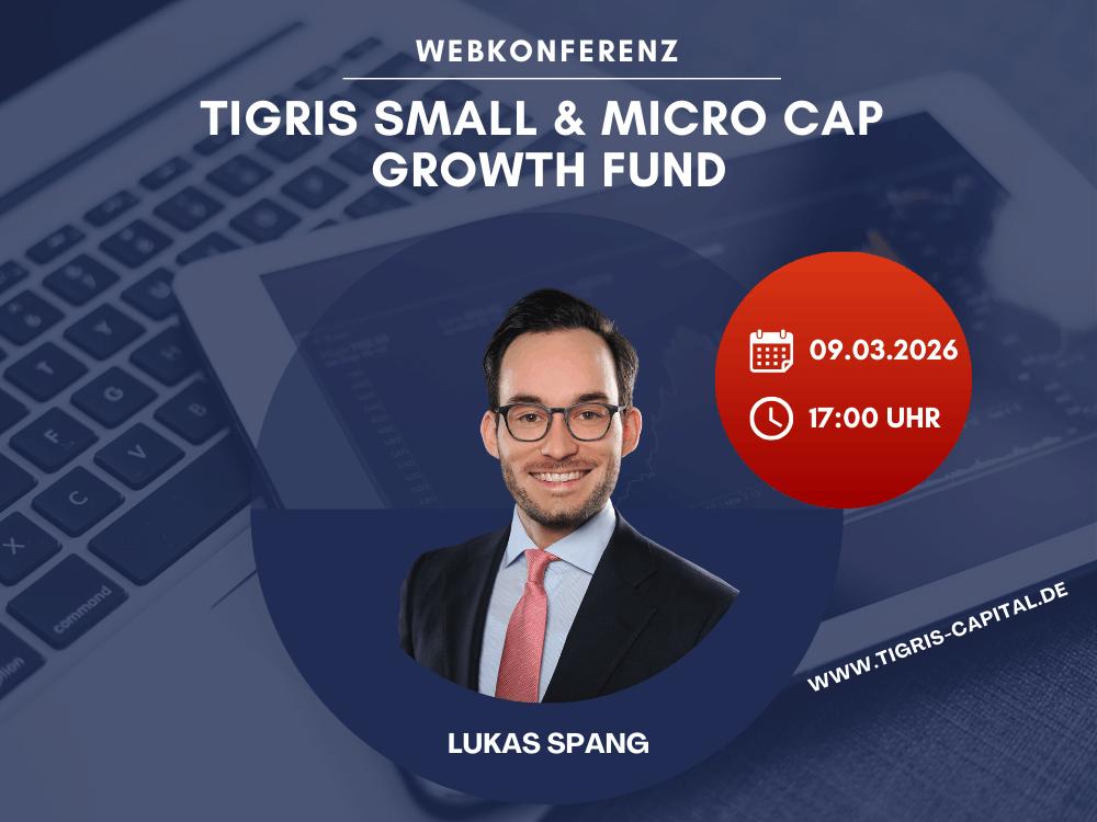 Small Cap Fonds im Fokus - 09.03.2026: Einladung zum Fonds-Update zum Tigris Small & Micro Cap Growth Fund